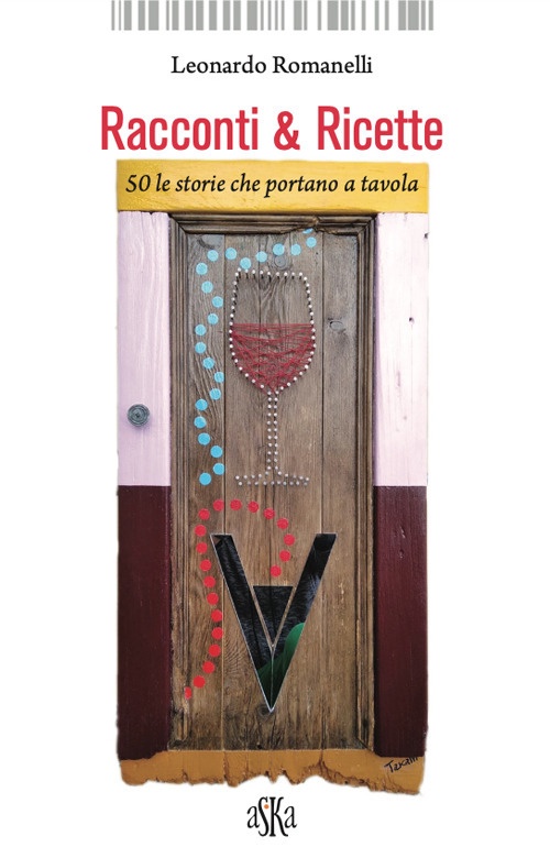 Racconti & Ricette. 50 le Storie che Portano a Tavola