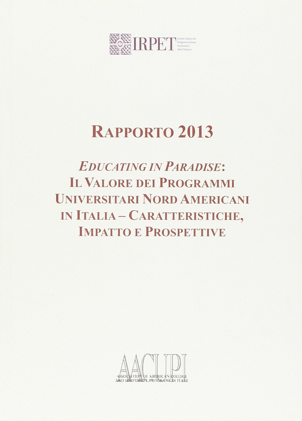 Rapporto 2013. Educating in paradise. Il valore dei programmi universitari …