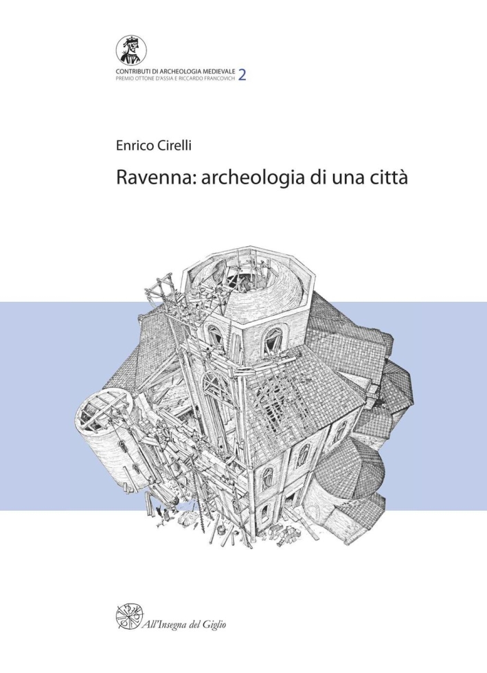 Ravenna. Archeologia di una città. (Premio Ottone d'Assia e Riccardo …