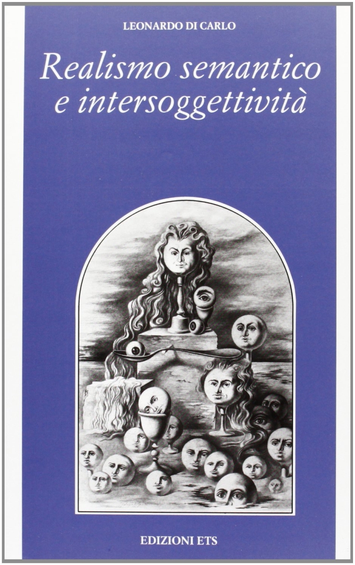 Realismo semantico e intersoggettività, Pisa, Edizioni ETS, 2004