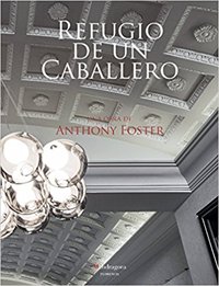 Refugio de un Caballero. Una Obra de Anthony Foster