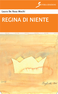 Regina di niente, Roma, Sovera Edizioni, 2017