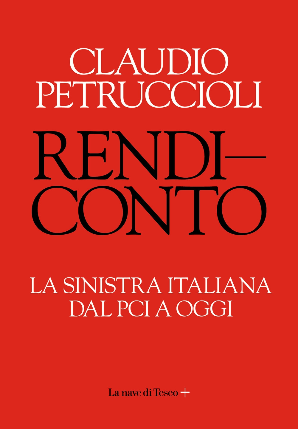 Rendiconto. La sinistra italiana dal PCI a oggi, Milano, La …