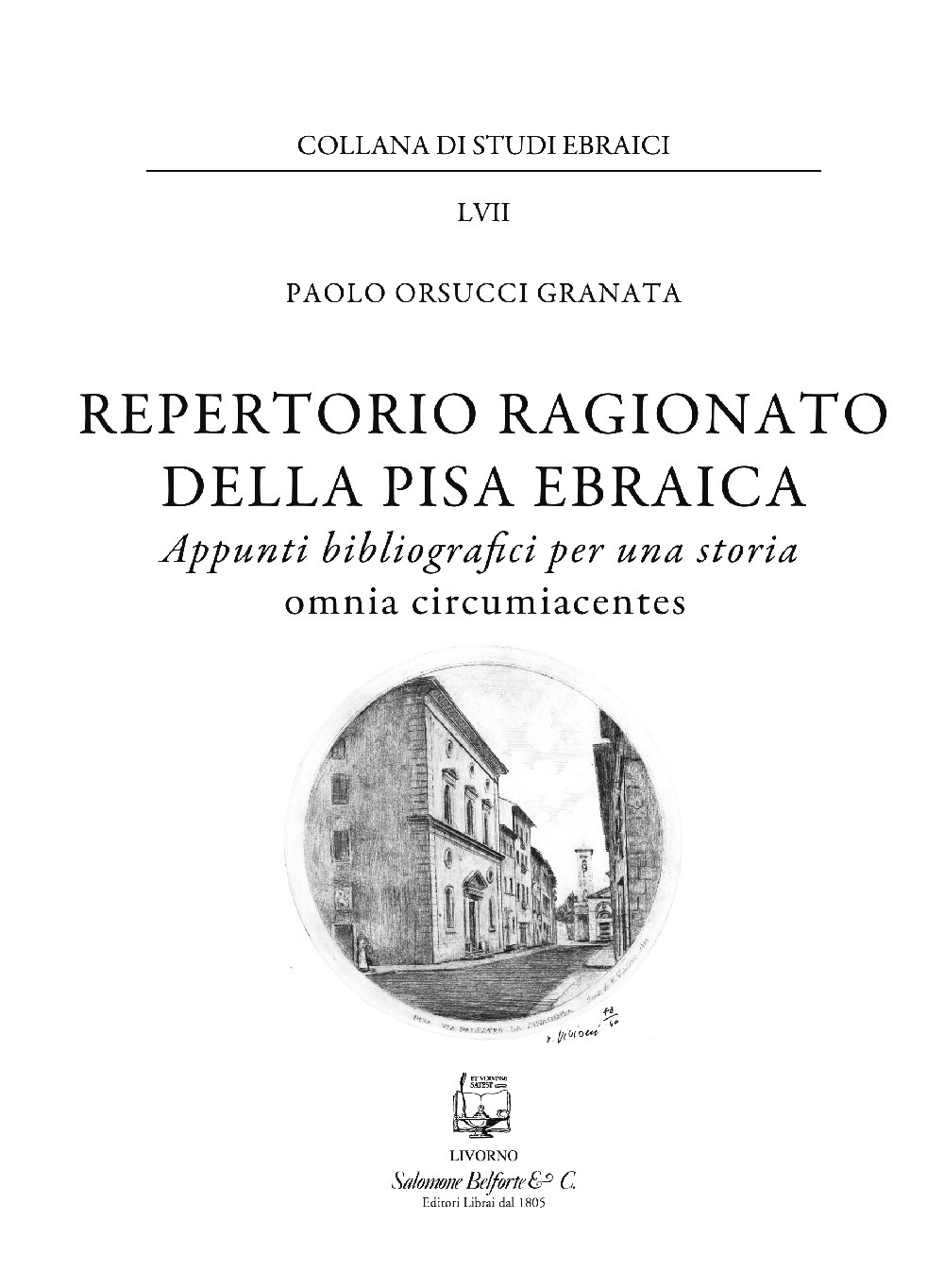 Repertorio ragionato della Pisa ebraica. Appunti bibliografici per una storia …