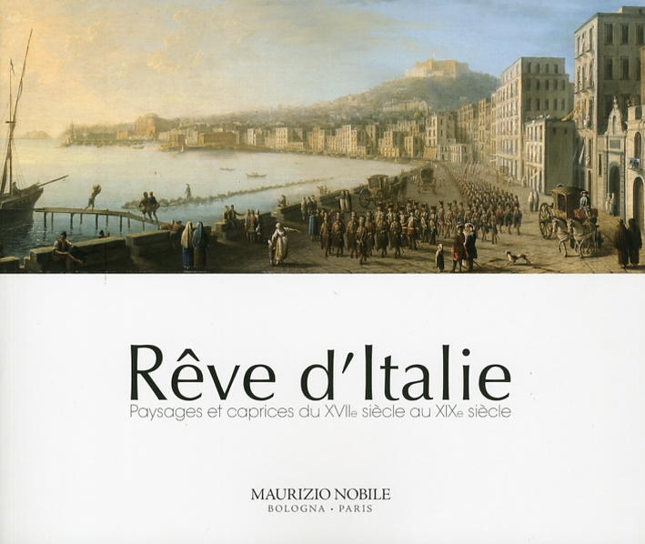 Reve d'Italie. Paysages Et Caprices Du XVIIe Siécle Au XIX …