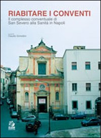 Riabitare i conventi. Il complesso conventuale di San Severo alla …