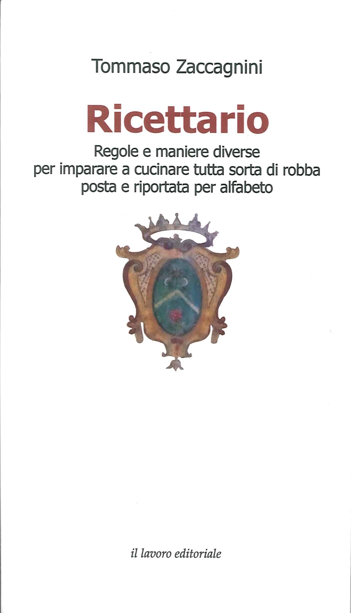Ricettario. Regole e Maniere Diverse per Imparare a Cucinare Tutta …