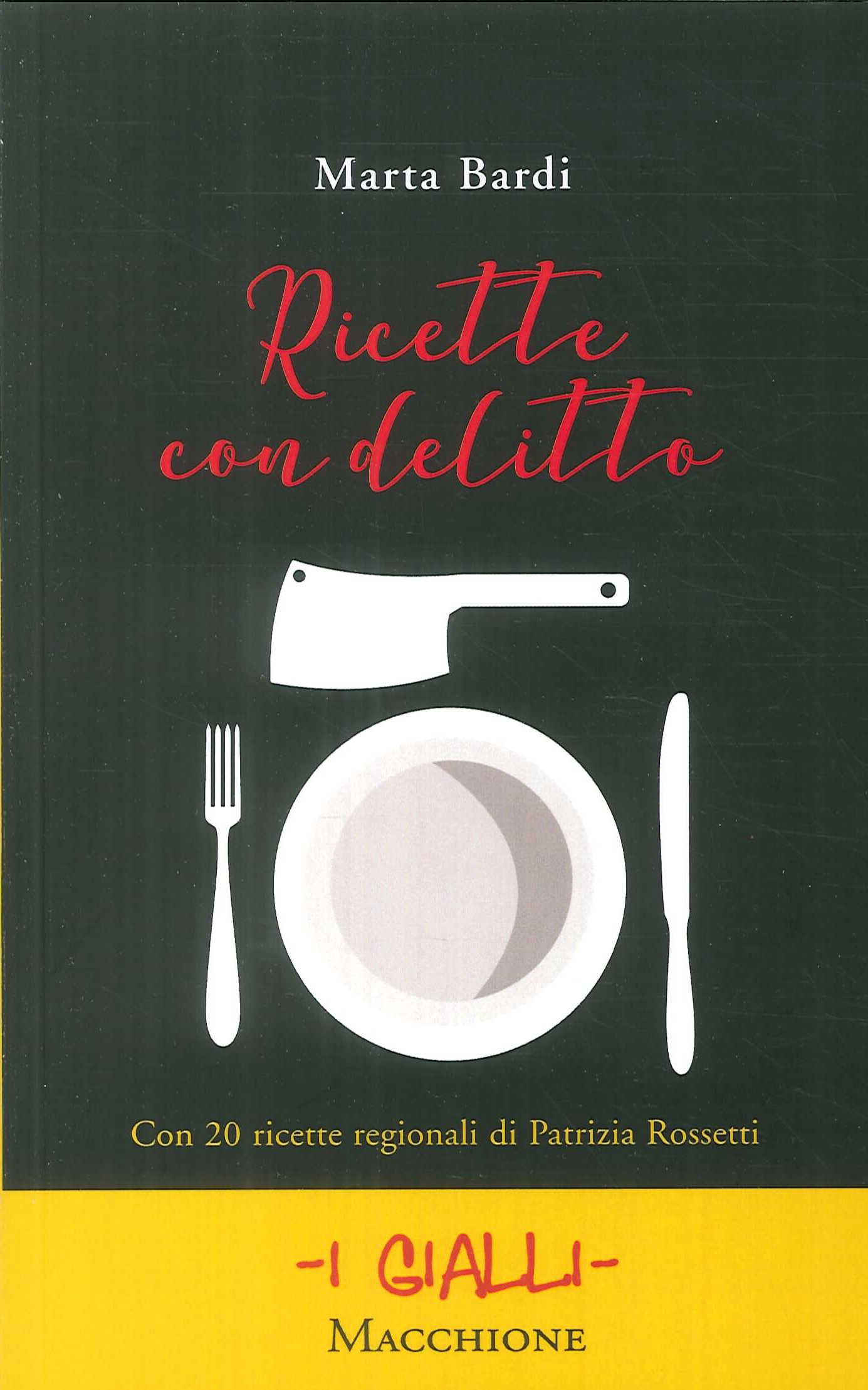 Ricette con delitto. Con 20 ricette regionali di Patrizia Rossetti, …
