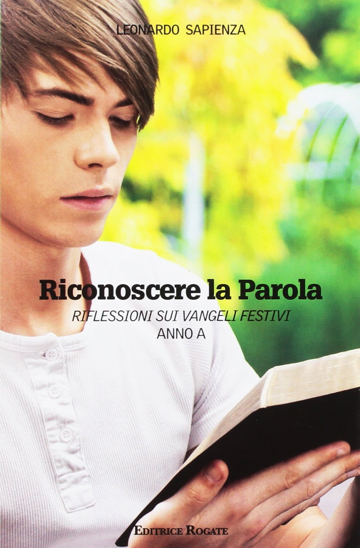Riconoscere la parola Vangeli festivi. Anno A, Roma, Rogate, 2016