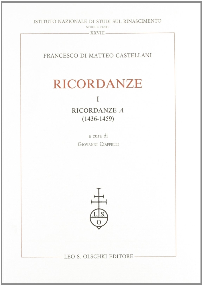 Ricordanze. Vol. 1: Ricordanze "A" (1436-1459)..., Firenze, Casa Editrice Leo …