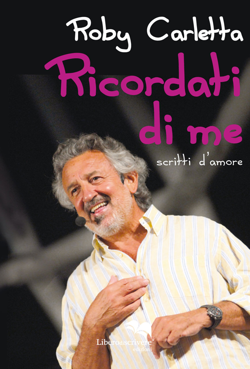 Ricordati di Me. Scritti d'Amore, Genova, Liberodiscrivere, 2014