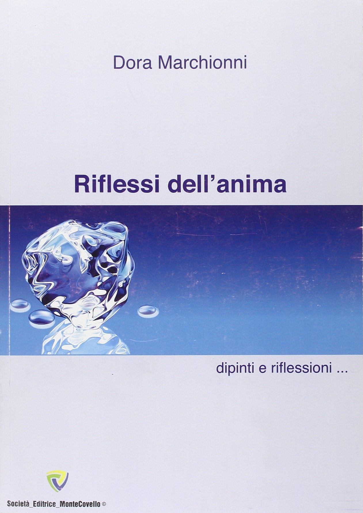 Riflessi dell'anima. Dipinti e pensieri. Raccolta di dipinti, pensieri e …