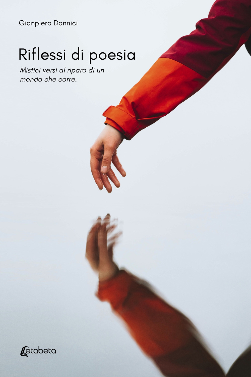 Riflessi di poesia. Mistici versi al riparo di un mondo …
