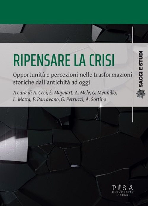 Ripensare la crisi. Opportunità e percezioni nelle trasformazioni storiche dall'antichità …