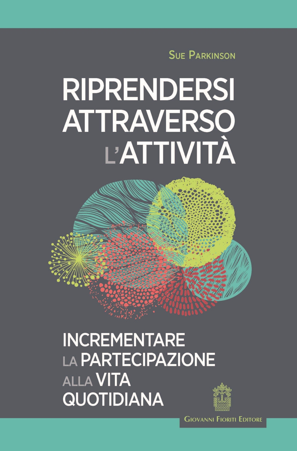 Riprendersi attraverso l'attività Incrementare la partecipazione alla vita quotidiana