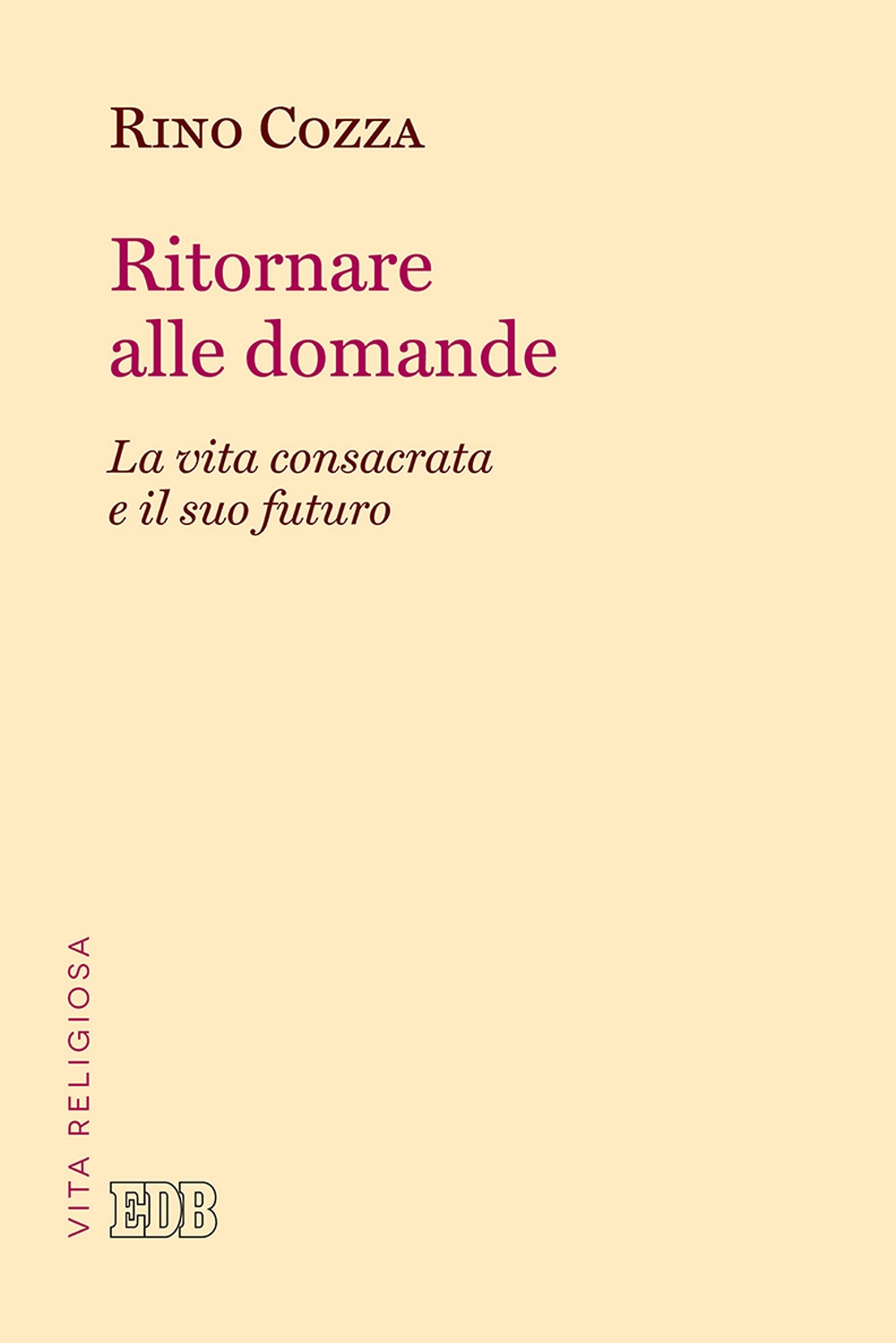 Ritornare alle domande. La vita consacrata e il suo futuro, …