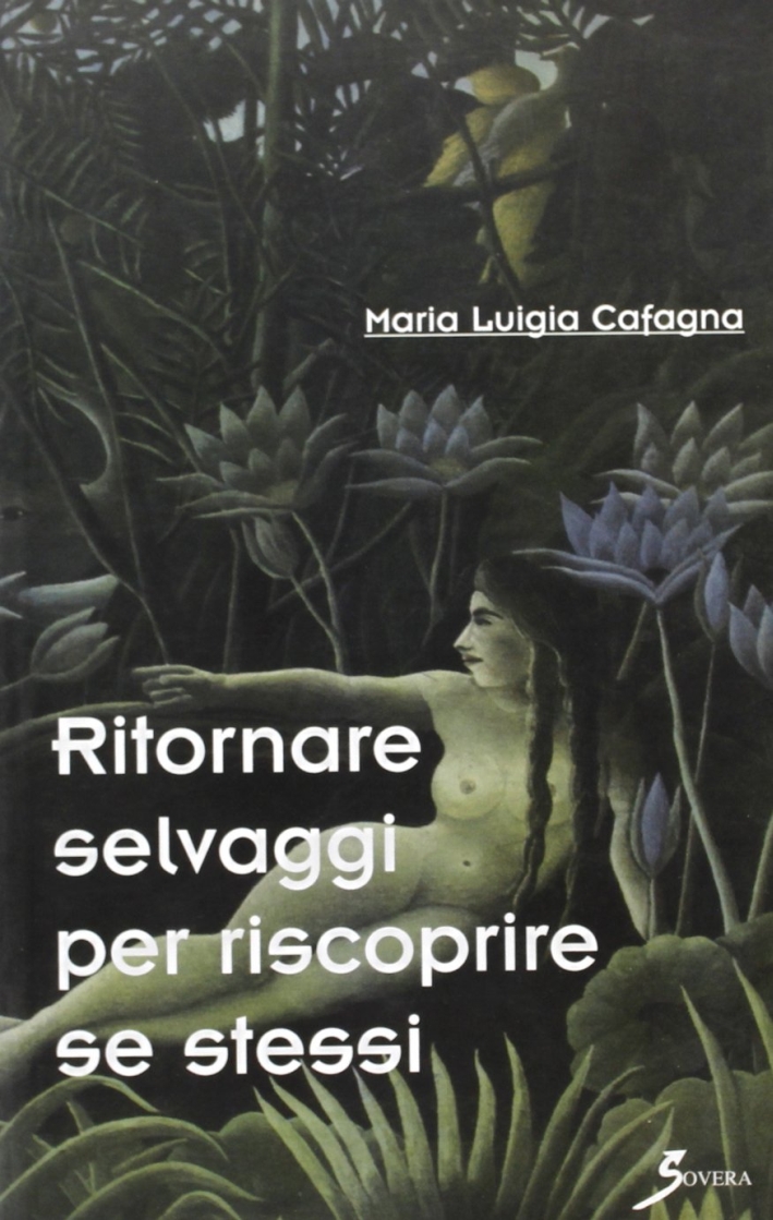 Ritornare selvaggi per riscoprire se stessi, Roma, Sovera Edizioni, 2004