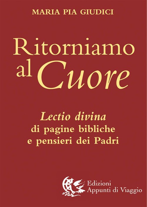 Ritorniamo al cuore. Lectio divina di pagine bibliche e pensieri …