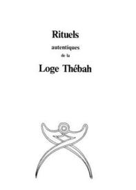 Rituels authentiques de la Loge Thébah