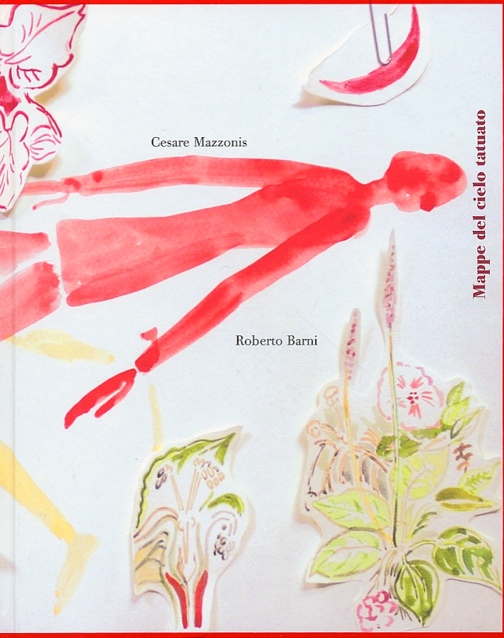Roberto Barni. Cesare Mazzonis. Mappe del cielo tatuato, Pistoia, Gli …