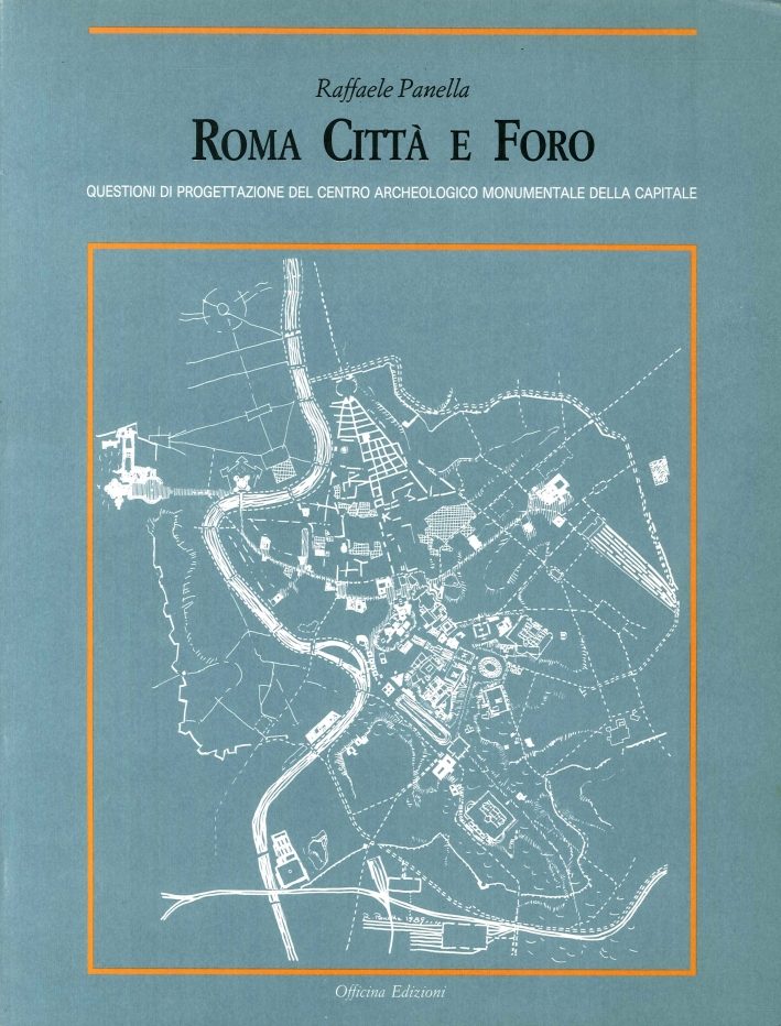 Roma. Città e foro. Questioni di progettazione del centro archeologico …