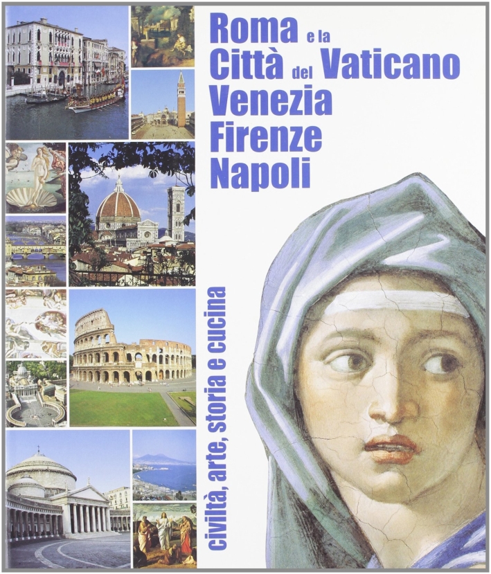 Roma e la Città del Vaticano, Venezia, Firenze, Napoli, Roma, …