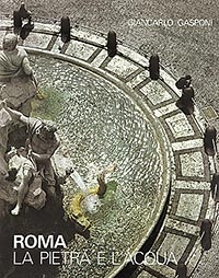 Roma. La pietra e l'acqua