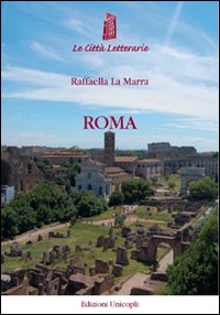 Roma, Monza, Edizioni Unicopli, 2012