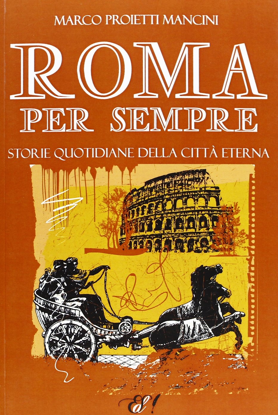 Roma per sempre. Storie quotidiane della città eterna