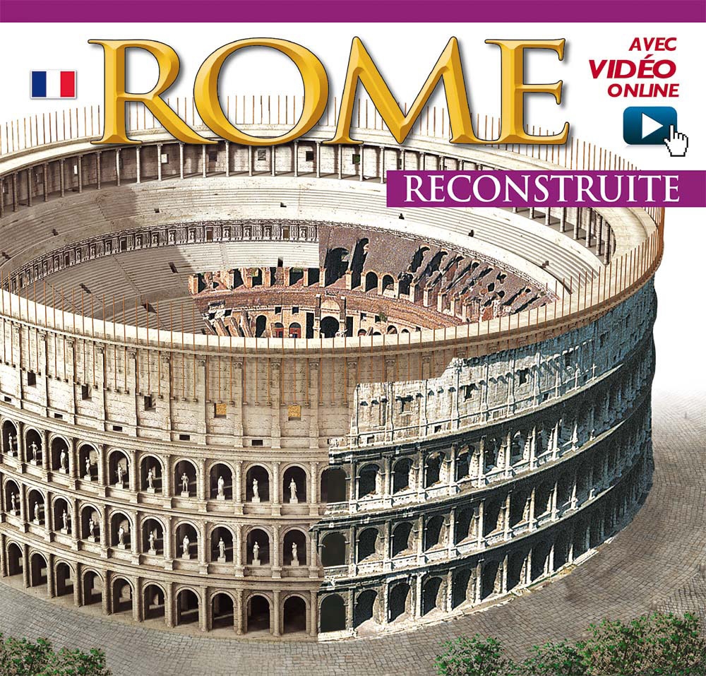 Roma Ricostruita. Rome reconstruite. Avec video online