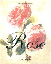 Rose. Il Profumo dei Fiori.