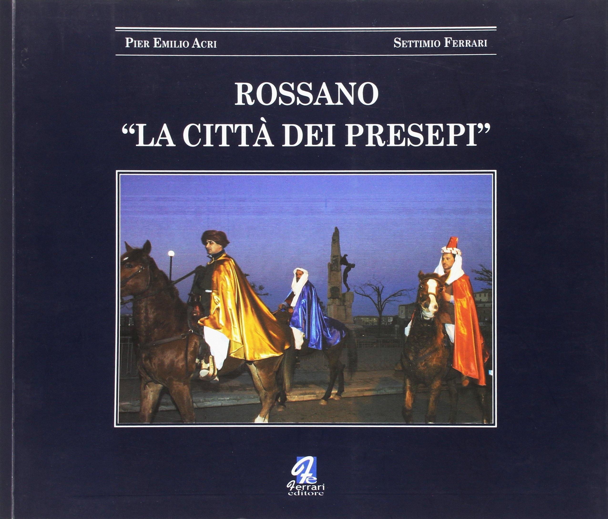 Rossano. La città dei presepi, Rossano, Ferrari Editore, 2007