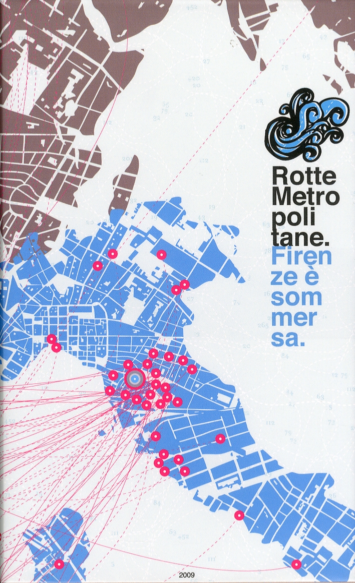 Rotte Metropolitane. Firenze è sommersa, Montecatini Terme, Maschietto Editore, 2009