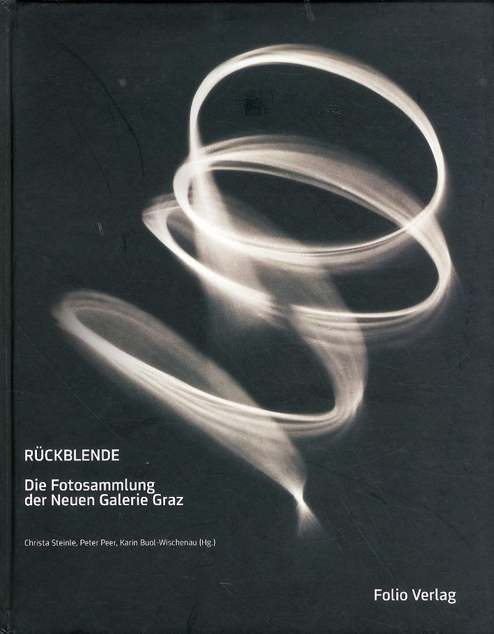 Ruckblende. Die Fotosammlung Der Neuen Galerie Graz, Bolzano, Folio Verlag, …
