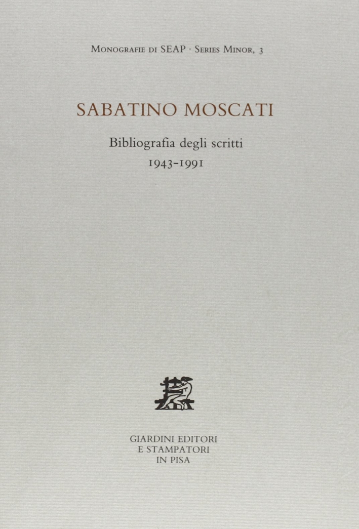Sabatino Moscati, Bibliografia degli Scritti 1943 - 1991, Ghezzano, Giardini, …