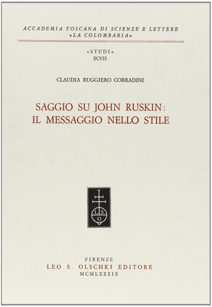 Saggio su John Ruskin: il messaggio nello stile, Firenze, Casa …