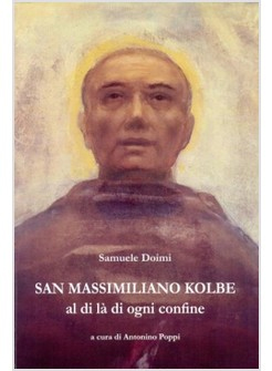San Massimiliano Kolbe. Al di là di ogni confine