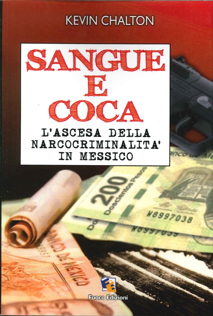 Sangue e Coca. L'Ascesa delle Narcocriminalità in Messico
