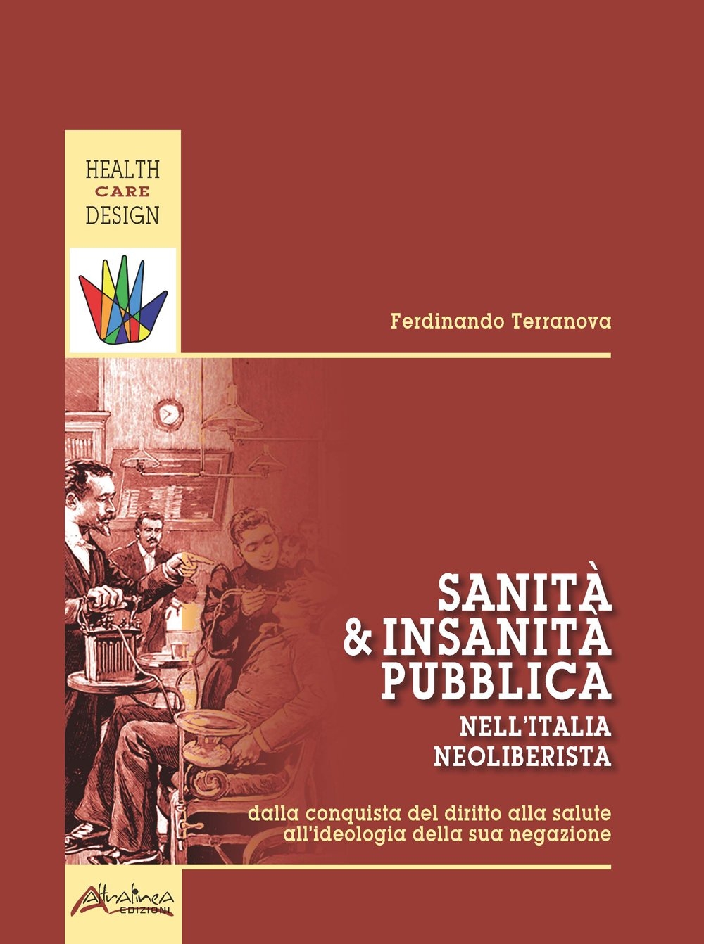 Sanità e insanità pubblica nell'Italia neoliberista. Dalla conquista del diritto …