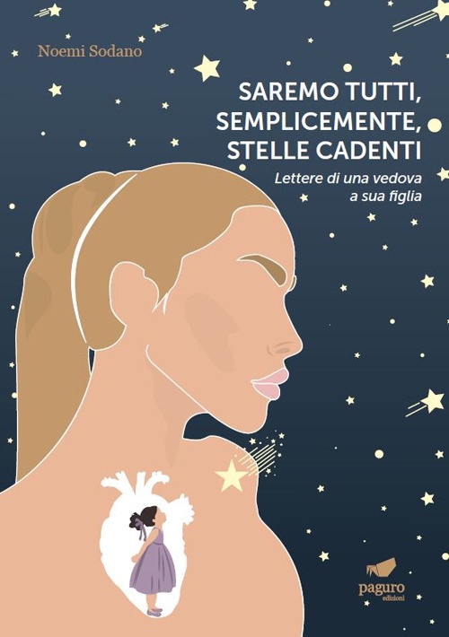 Saremo tutti, semplicemente, stelle cadenti. Lettere di una vedova a …