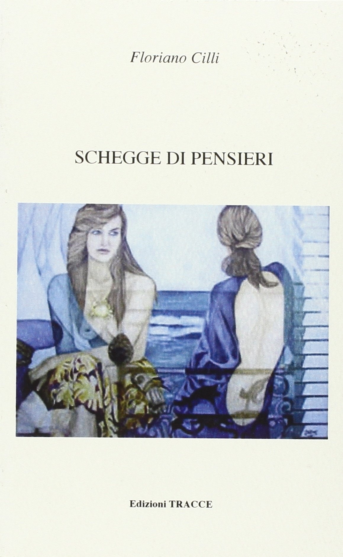 Schegge di pensieri, Pescara, Edizioni Tracce, 2010