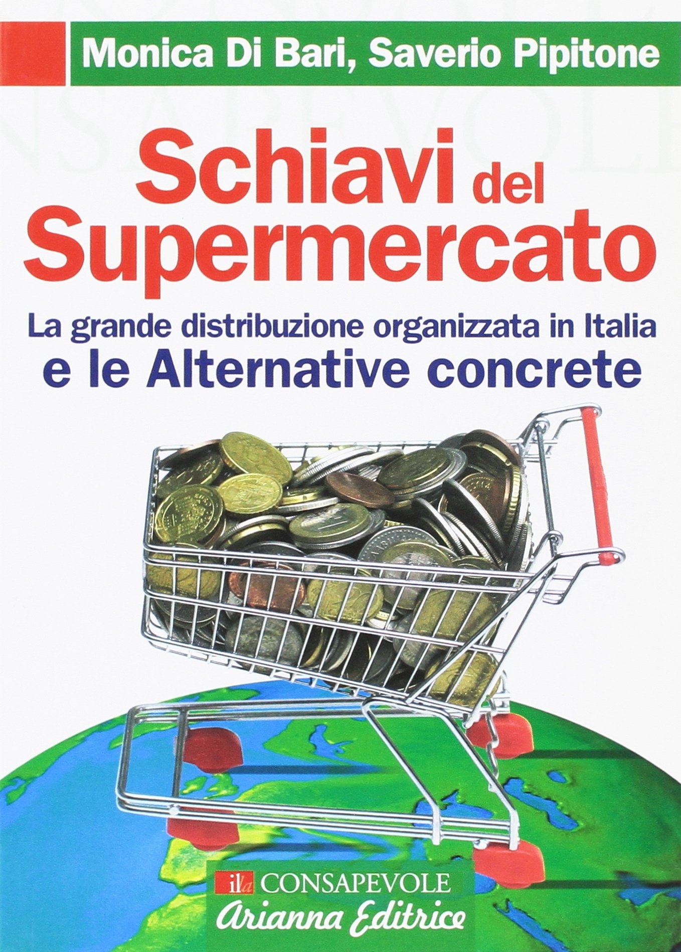 Schiavi del supermercato. La grande distribuzione organizzata in Italia e …
