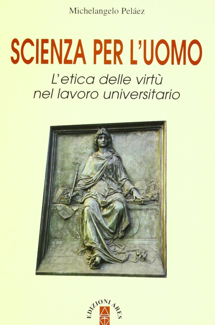 Scienza per L'Uomo. L'Etica delle Virtù nel Lavoro Universitario, Milano, …