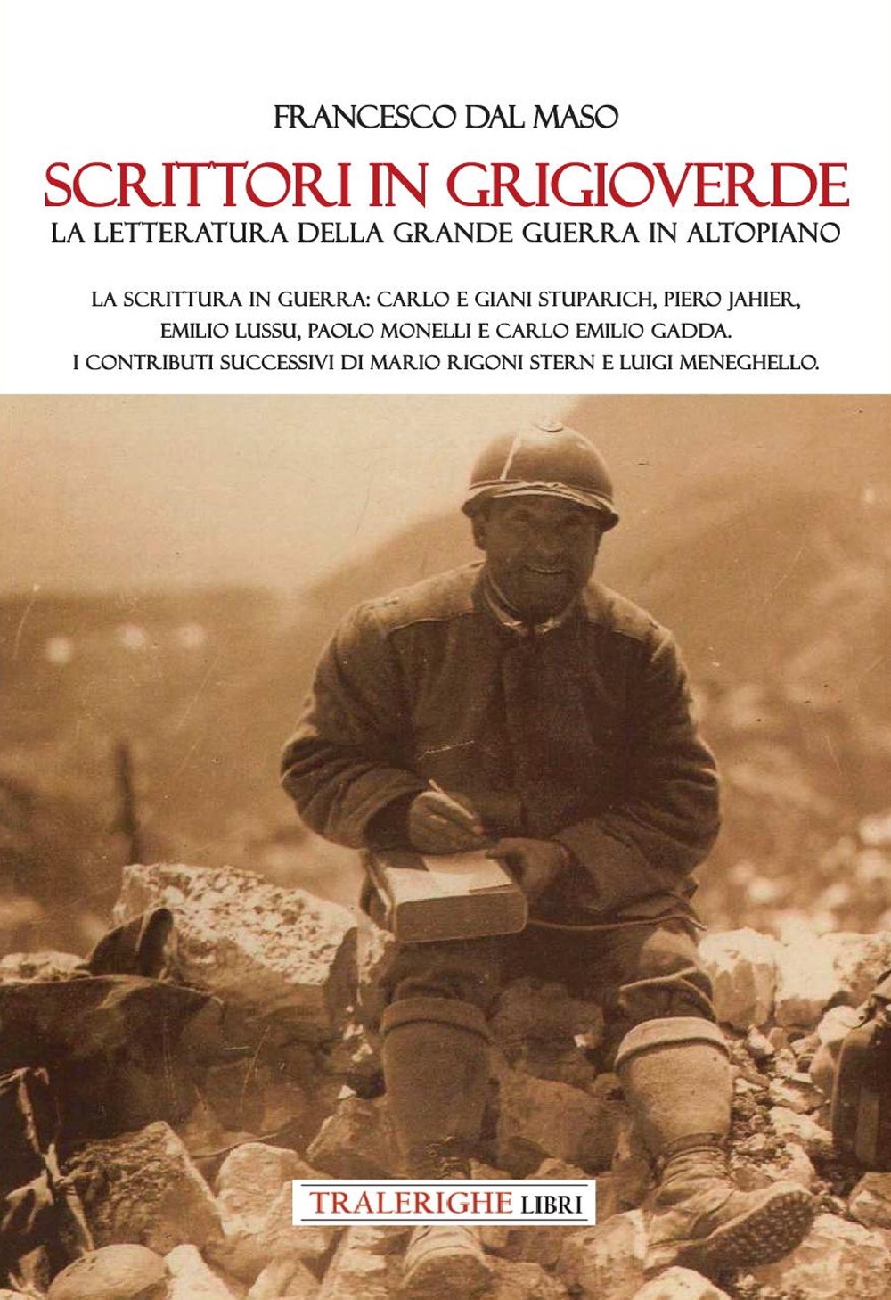 Scrittori in grigioverde. La letteratura della grande guerra in altopiano. …