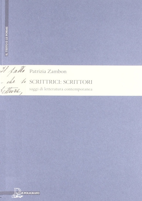 Scrittrici. Scrittori. Saggi di letteratura contemporanea, Padova, Il Poligrafo, 2011