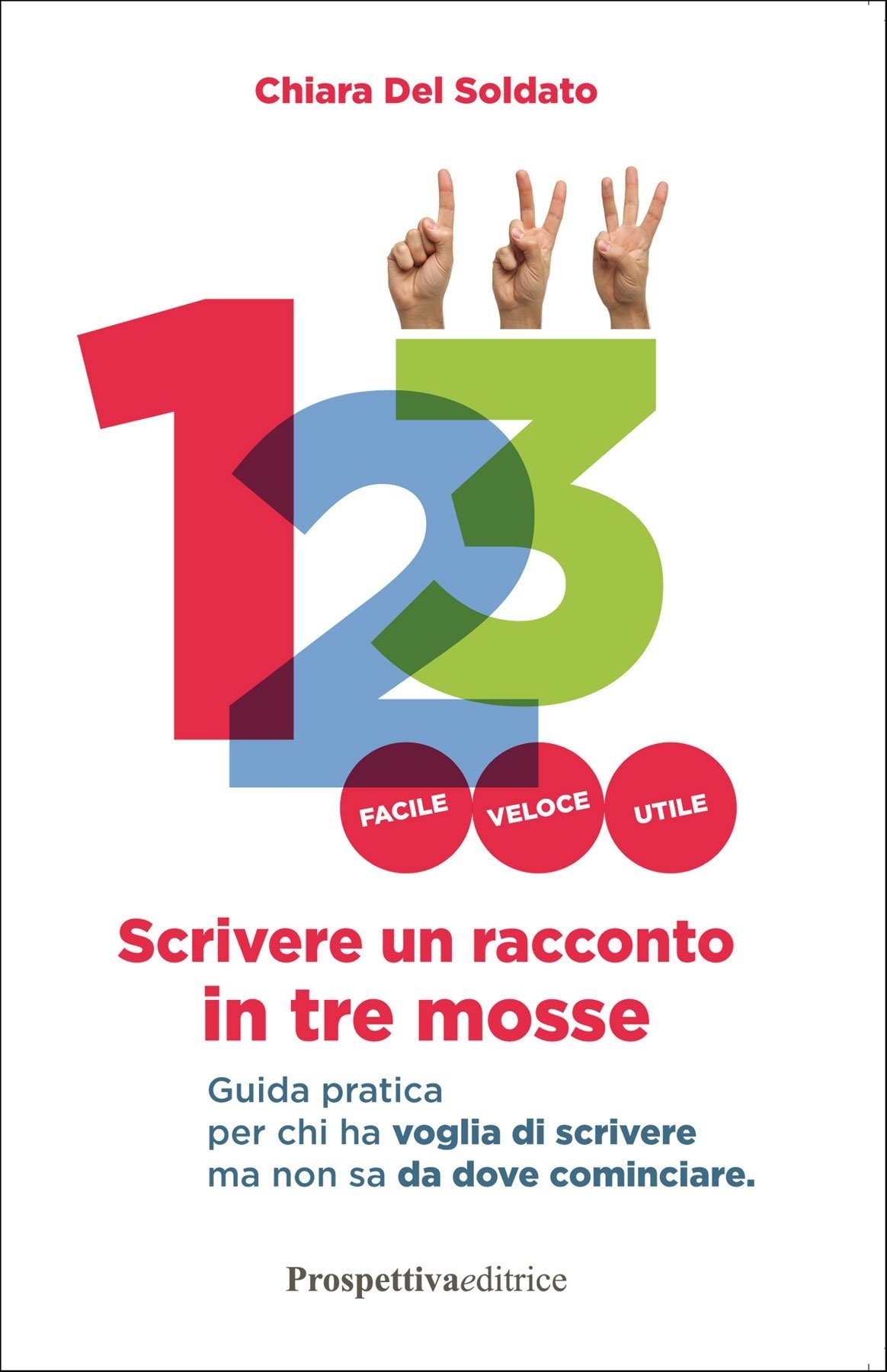 Scrivere un racconto in tre mosse. Guida pratica per chi …