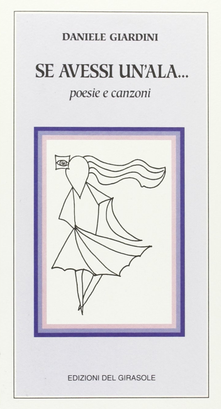 Se Avessi un'Ala..., Ravenna, Edizioni del Girasole, 1995