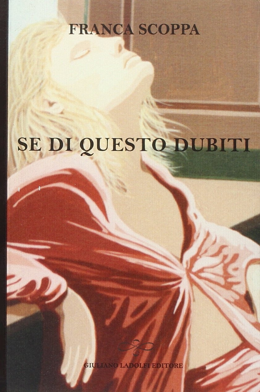 Se di questo dubiti, Borgomanero, Giuliano Ladolfi Editore, 2013