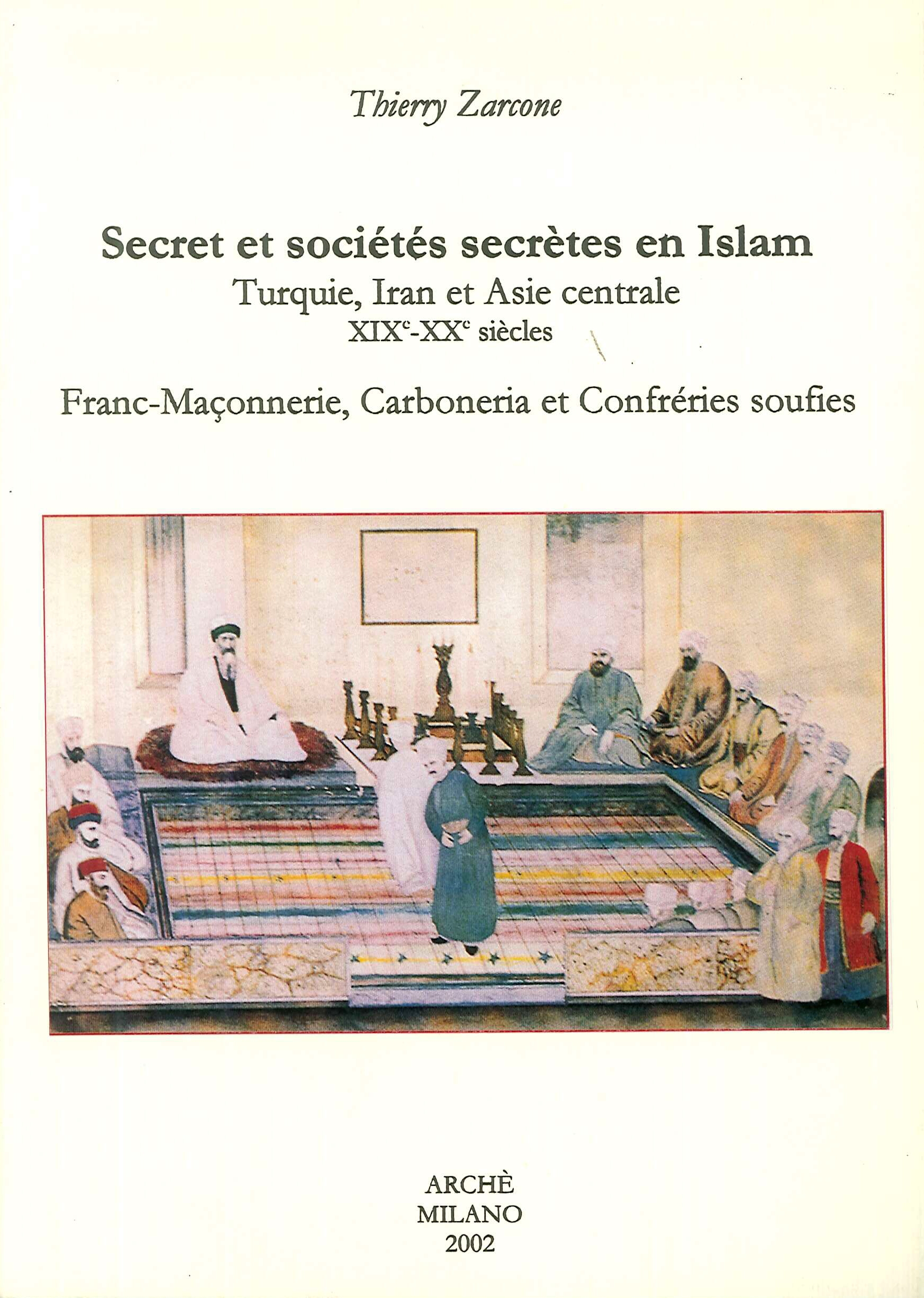Secret et societes secretes en Islam. Turquie, Iran et Asie …