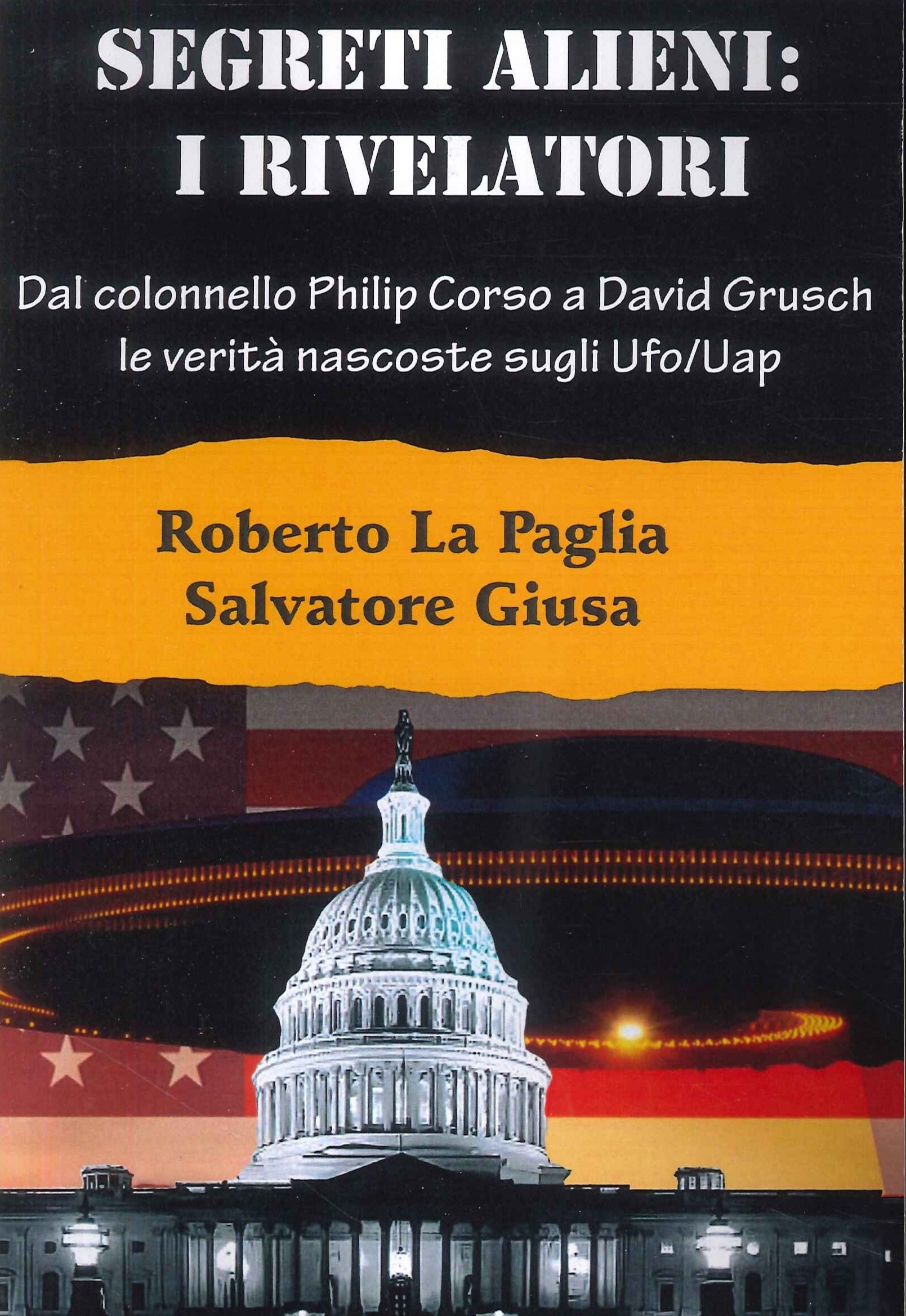 Segreti alieni: i rivelatori. Dal colonnello Philip Corso a David …